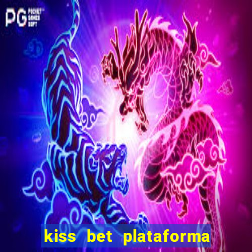 kiss bet plataforma de jogos